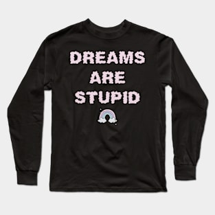 Dreams Are Stupid - Pink Long Sleeve T-Shirt